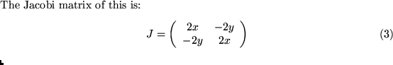 $\displaystyle \begin{eqnarray}\Re\ Q_c(z) &=& z_1^{2}-z_2^{2} +c_1 \\ \Im \ Q_c...
...eft( \begin{array}{cc} 2x & -2y \\  -2y & 2x \end{array} \right) \end{equation}$